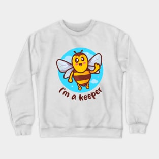 I'm a keeper honeybee (on light colors) Crewneck Sweatshirt